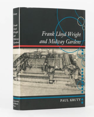 Item #123153 Frank Lloyd Wright and Midway Gardens. Frank Lloyd WRIGHT, Paul KRUTY