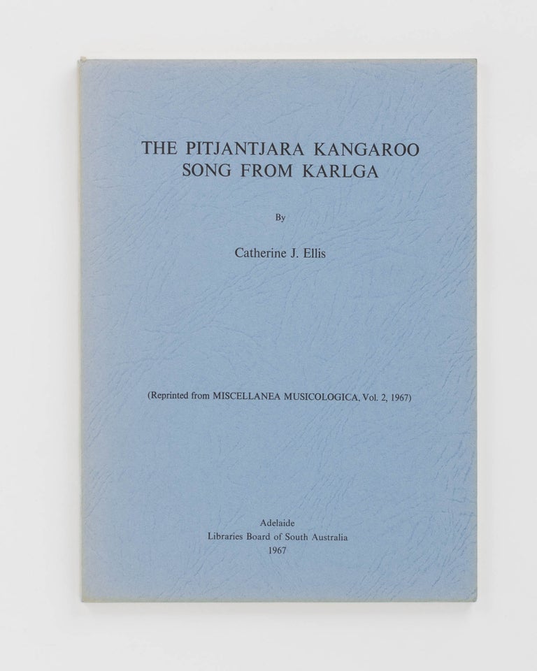Item #123165 The Pitjantjara Kangaroo Song from Karlga. [Reprinted from] Miscellanea Musicologica. Adelaide Studies in Musicology, Volume 2, 1967. Catherine J. ELLIS.