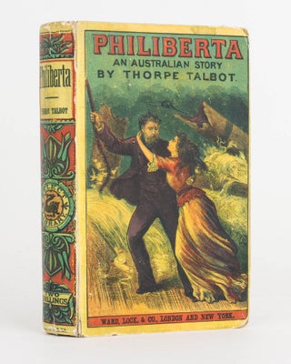 Item #123198 Philiberta. A Novel [An Australian Story (cover sub-title)]. Thorpe TALBOT