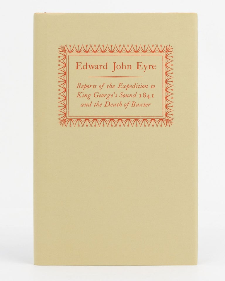Item #123201 Reports of the Expedition to King George's Sound 1841, and the Death of Baxter. Sullivan's Cove, Edward John EYRE.