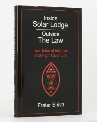Item #123206 Inside Solar Lodge. Outside the Law. True Tales of Initiation and High Adventure....