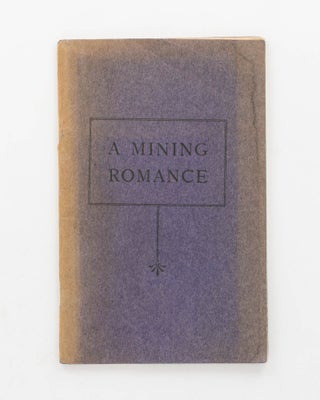 Item #123321 A Mining Romance. [The Romance of Kalgoorlie (drop-title)]. Kalgoorlie