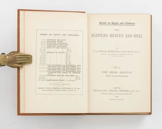 The Egyptian Heaven and Hell. Volume 1: The Book Am-Tuat. Volume 2: The Short Form of the Book Am-Tuat and The Book of Gates. Volume 3: The Contents of the Books of the Other World described and compared, and Index