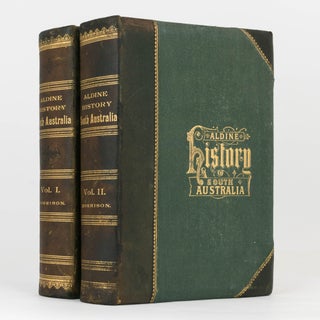 Item #123403 The Aldine History of South Australia, illustrated, embracing Sketches and Portraits...