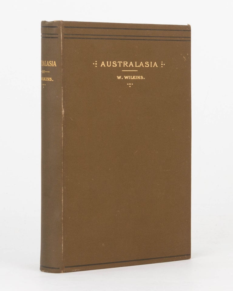 Item #123423 Australasia. A Descriptive and Pictorial Account of the Australian and New Zealand Colonies, Tasmania, and the Adjacent Lands. W. WILKINS.