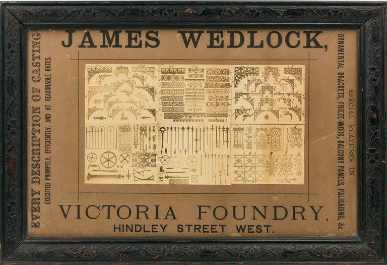 Item #123428 James Wedlock. Victoria Foundry, Hindley Street West. Every Description of Casting Executed Promptly, Efficiently, and at Reasonable Rates. Special Features in Ornamental Brackets, Frieze-Work, Balcony Panels, Palisading, &c. Trade Catalogue.