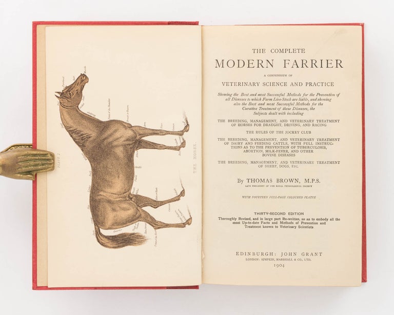 Item #123494 The Complete Modern Farrier. A Compendium of Veterinary Science and Practice, showing the Best and Most Successful Methods for the Prevention of all Diseases to which Farm Live-Stock are liable, and showing also the Best and Most Successful Methods for the Curative Treatment for these Diseases. Thomas BROWN.