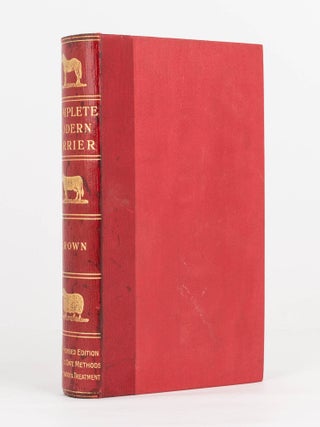 The Complete Modern Farrier. A Compendium of Veterinary Science and Practice, showing the Best and Most Successful Methods for the Prevention of all Diseases to which Farm Live-Stock are liable, and showing also the Best and Most Successful Methods for the Curative Treatment for these Diseases ...