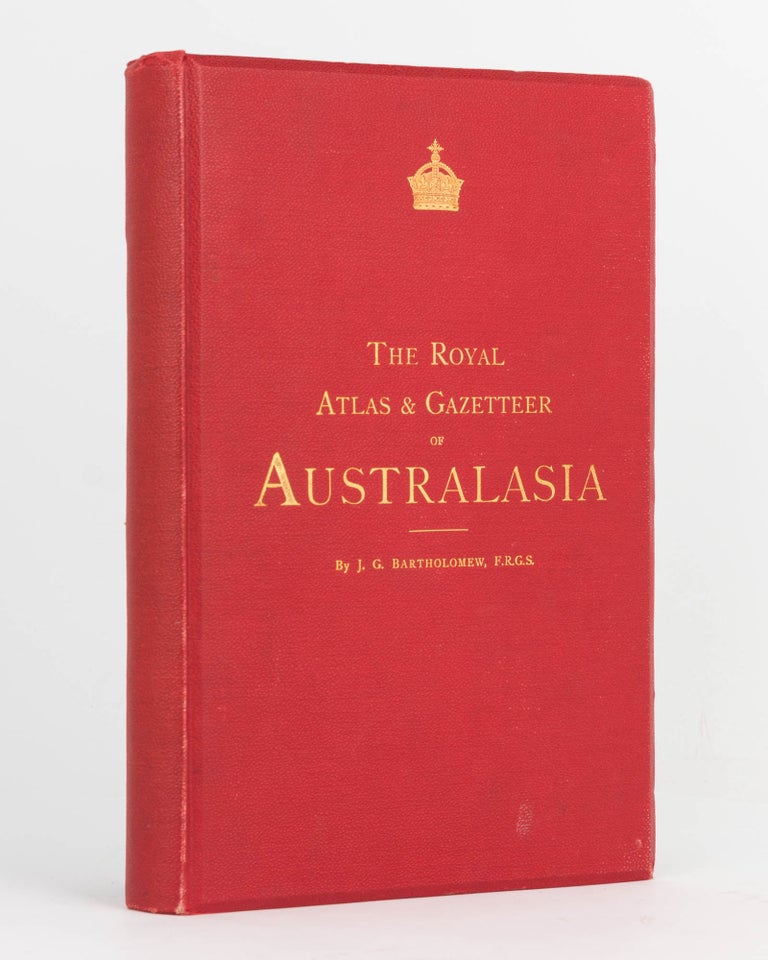 Item #123497 The Royal Atlas & Gazetteer of Australasia. Atlas, J. G. BARTHOLOMEW.
