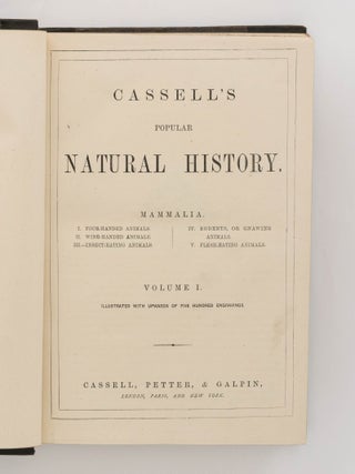 Cassell's Popular Natural History. Volume 1: Mammalia ... Volume 2: Mammalia ... Volume 3: Birds ... Volume 4: Reptiles, Fishes ...