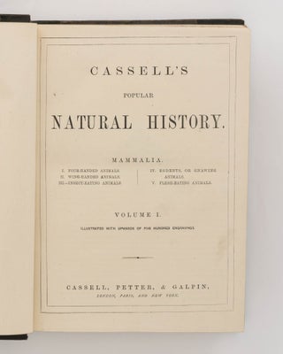 Cassell's Popular Natural History. Volume 1: Mammalia ... Volume 2: Mammalia ... Volume 3: Birds ... Volume 4: Reptiles, Fishes ...