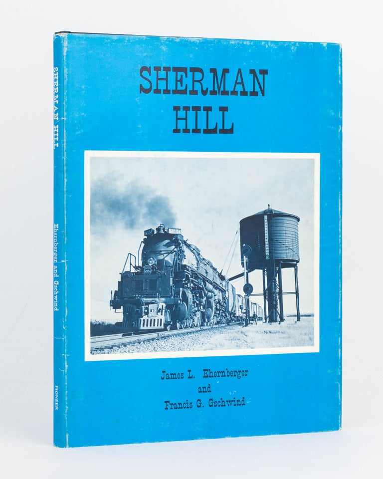 Item #123767 Sherman Hill. Union Pacific. James L. EHERNBERGER, Francis G. GSCHWIND.
