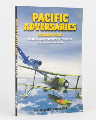 Item #123776 Pacific Adversaries. Volume Four: Imperial Japanese Navy vs The Allies. The...