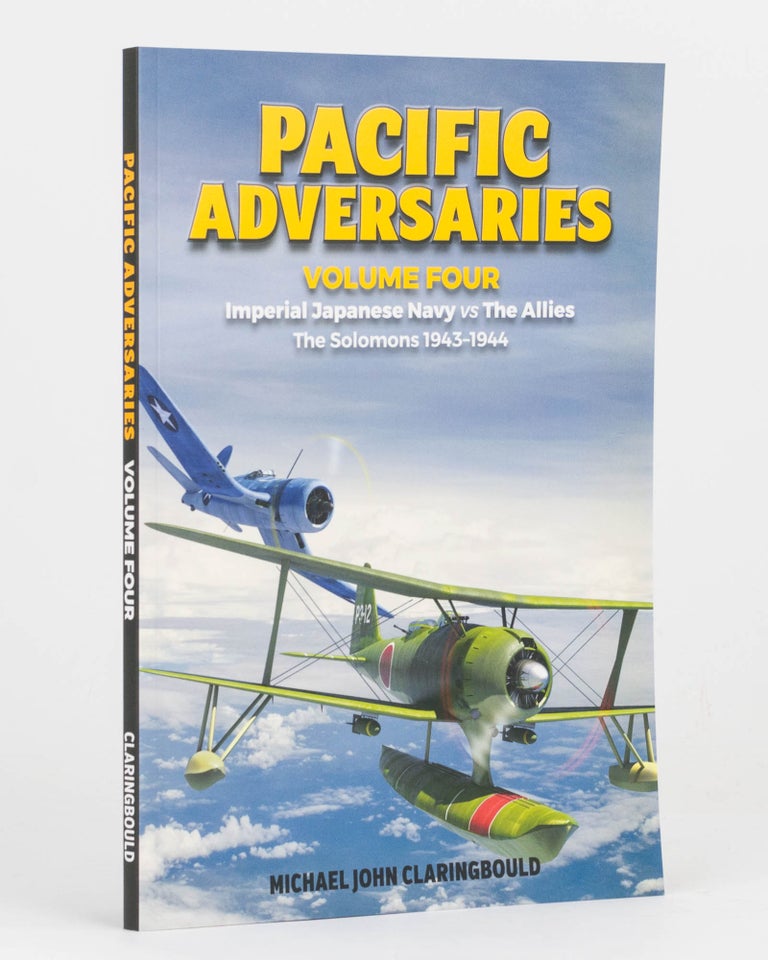 Item #123776 Pacific Adversaries. Volume Four: Imperial Japanese Navy vs The Allies. The Solomons, 1943-1944. Michael John CLARINGBOULD.