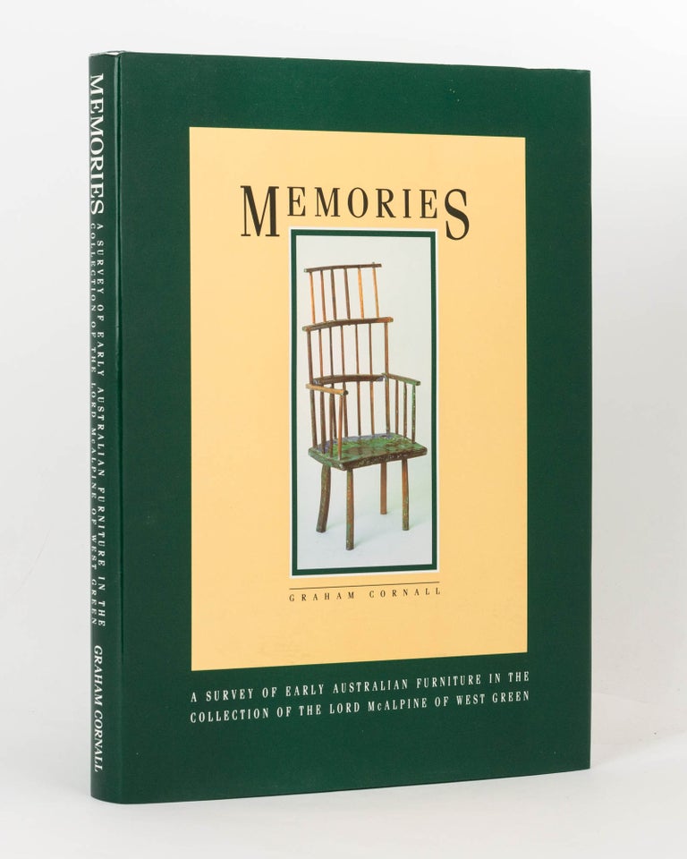 Item #123796 Memories. A Survey of Early Australian Furniture in the Collection of the Lord McAlpine of West Green. Graham CORNALL.