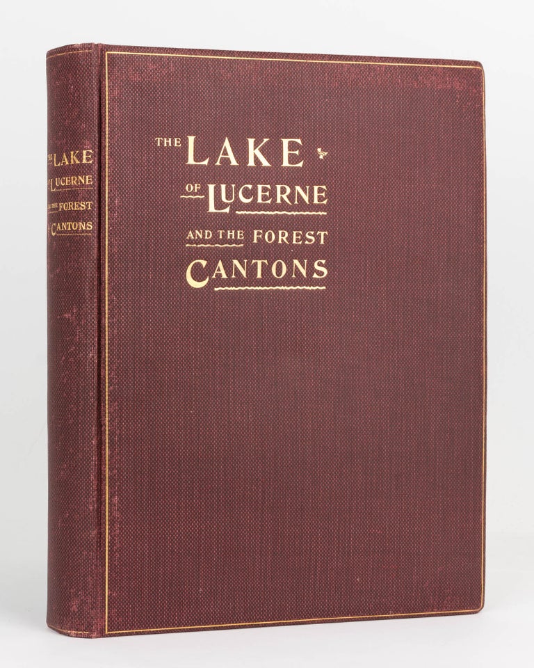 Item #123799 The Lake of Lucerne and the Forest Cantons. Album (Edition De Luxe). J. C. HEER.