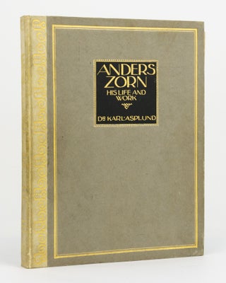 Item #123802 Anders Zorn. His Life and Work. Anders ZORN, Karl ASPLUND