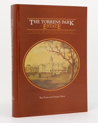 Item #123807 The Torrens Park Estate. A Social and Architectural History. Ken PREISS, Pamela OBORN