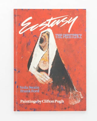 Item #123808 Ecstasy. The Penitence. Paintings by Clifton Pugh. Clifton PUGH, Veda SWAIN, Frank FORD