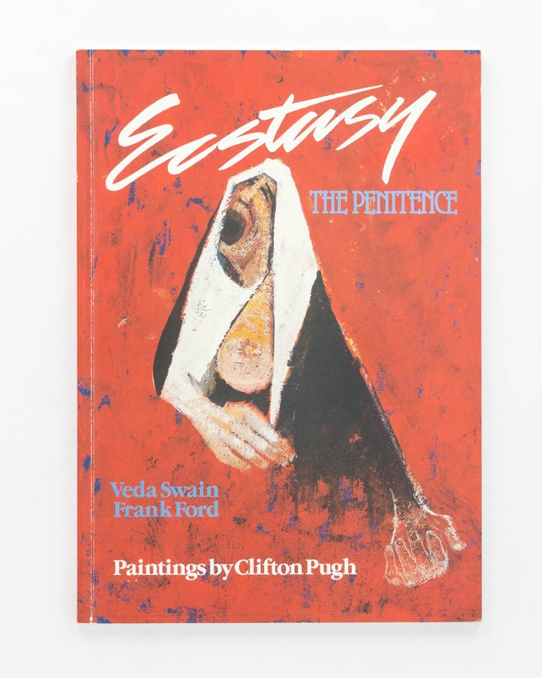 Item #123808 Ecstasy. The Penitence. Paintings by Clifton Pugh. Clifton PUGH, Veda SWAIN, Frank FORD.