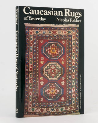 Item #123828 Caucasian Rugs of Yesterday. An Illustrative Authoritative Guide. Translated from...