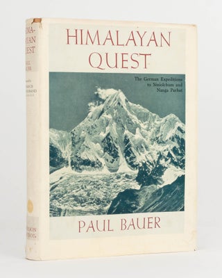 Item #123834 Himalayan Quest. The German Expeditions to Siniolchum and Nanga Parbat. Paul BAUER