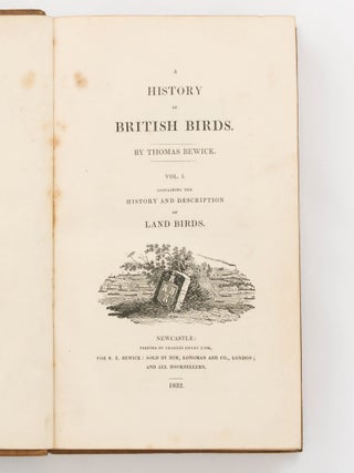 History of British Birds. Volume 1: Containing the History and Description of Land Birds. Volume 2: Containing the History and Description of Water Birds