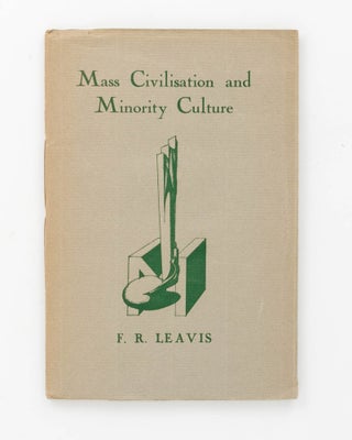 Item #123884 Mass Civilisation and Minority Culture. F. R. LEAVIS