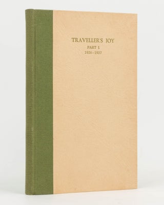 Item #123885 Traveller's Joy. The Diary of Josephine Mary Bagot. Part 1: 1926-1927. Josephine...