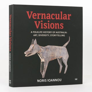 Item #123887 Vernacular Visions. A Folklife History of Australia: Art, Diversity, Storytelling....