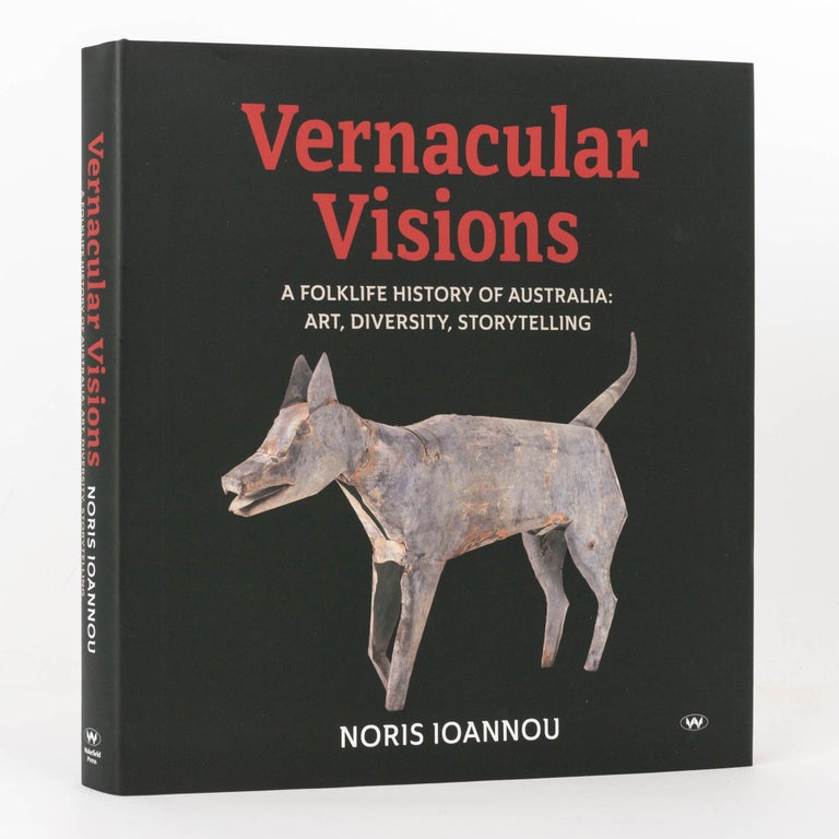 Item #123887 Vernacular Visions. A Folklife History of Australia: Art, Diversity, Storytelling. Noris IOANNOU.