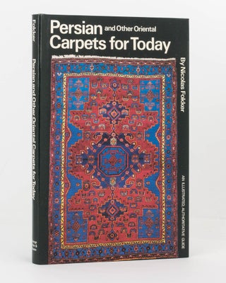 Item #123963 Persian and Other Oriental Carpets for Today. Nicolas FOKKER