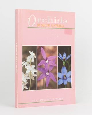 Item #123991 Orchids of South Australia. R. J. BATES, J Z. WEBER