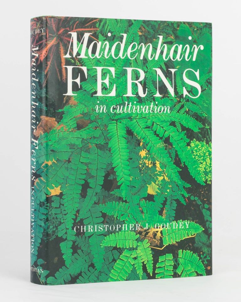 Item #123993 Maidenhair Ferns in Cultivation. Christopher J. GOUDEY.