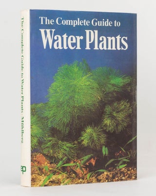 Item #123996 The Complete Guide to Water Plants. Helmut MUHLBERG