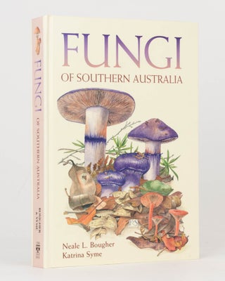 Item #124010 Fungi of Southern Australia. Neale L. BOUGHER, Katrina SYME