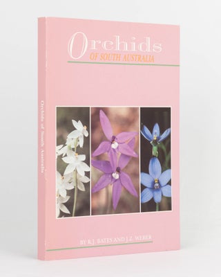 Item #124016 Orchids of South Australia. R. J. BATES, J Z. WEBER