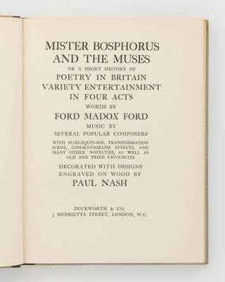 Mister Bosphorus and the Muses, or a Short History of Poetry in Britain. Variety Entertainment in Four Acts. Words by Ford Madox Ford ...