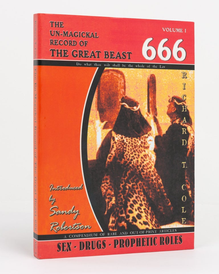 Item #124051 The Un-Magickal Record of the Great Beast 666 (Volume One). Sex - Drugs - Prophetic Roles. Edited by Sadie Sparkes. Aleister CROWLEY, Richard T. COLE, compiler.