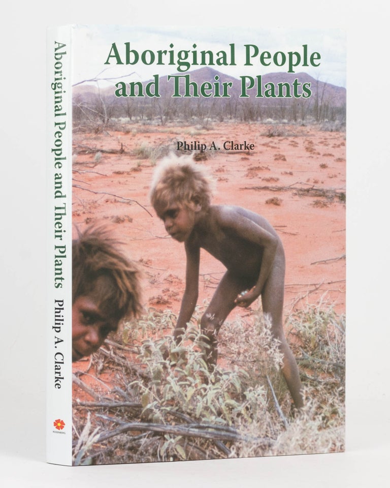 Item #124105 Aboriginal People and their Plants. Philip A. CLARKE.