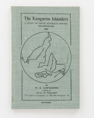 Item #124127 The Kangaroo Islanders. A Story of South Australia before Colonization, 1823....