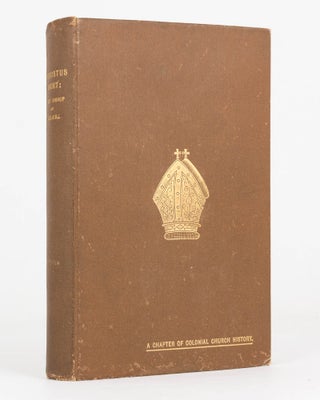 Item #124130 Augustus Short, First Bishop of Adelaide. A Chapter of Colonial Church History....