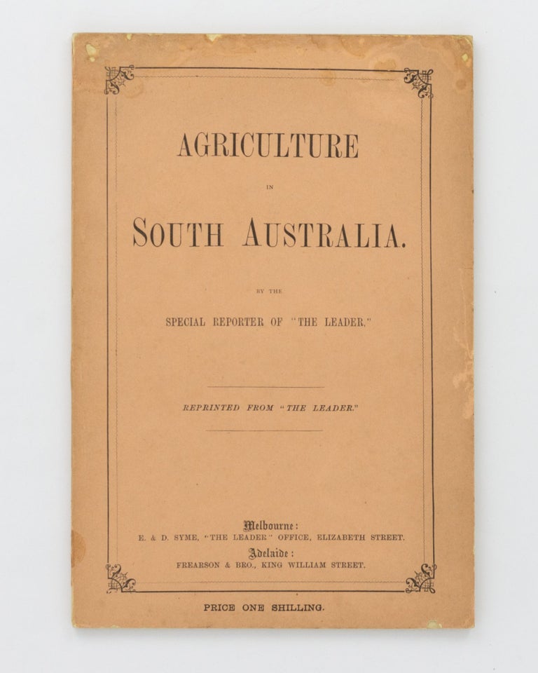 Item #124156 Agriculture in South Australia. By the Special Reporter of 'The Leader'. Wine, John Lamont DOW.