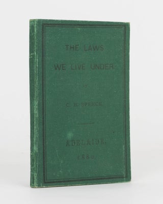 Item #124206 The Laws We Live Under. Catherine Helen SPENCE