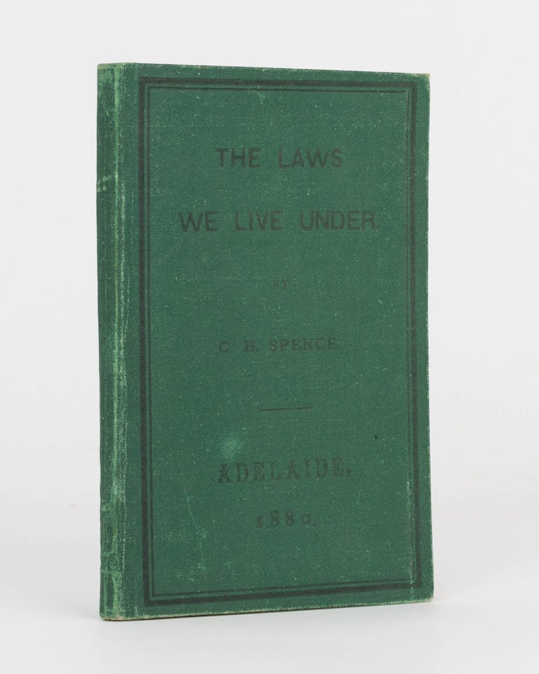 Item #124206 The Laws We Live Under. Catherine Helen SPENCE.