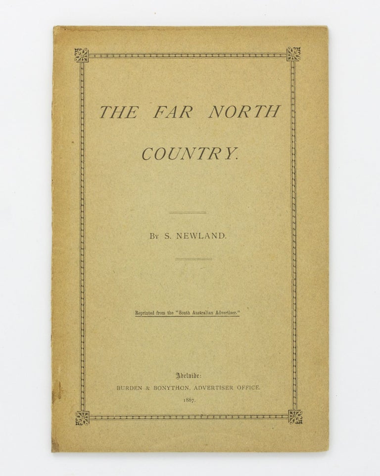 Item #124223 The Far North Country. [Reprinted from the 'South Australian Advertiser' (cover sub-title)]. Simpson NEWLAND.
