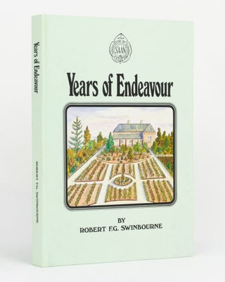 Item #124227 Years of Endeavour. An Historical Record of the Nurseries, Nurserymen, Seedsmen, and...