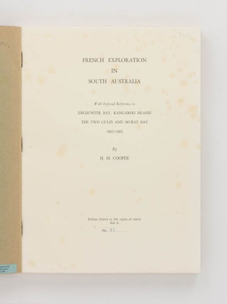 French Exploration in South Australia. With Especial Reference to Encounter Bay, Kangaroo Island, the Two Gulfs and Murat Bay, 1802-1803