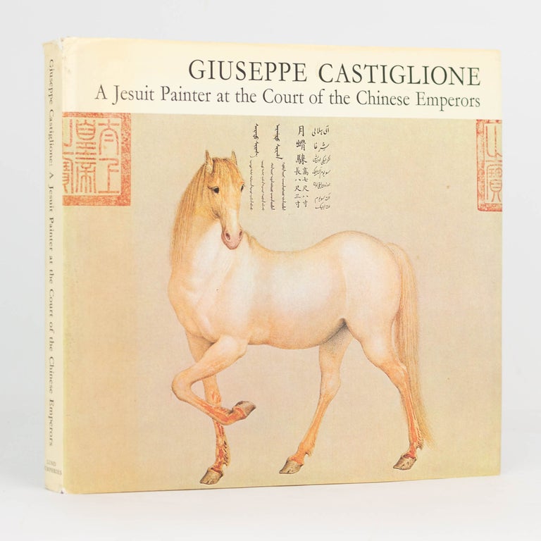 Item #124292 Giuseppe Castiglione. A Jesuit Painter at the Court of the Chinese Emperors. Giuseppe CASTIGLIONE, Cecile BEURDELEY, Michel BEURDELEY.