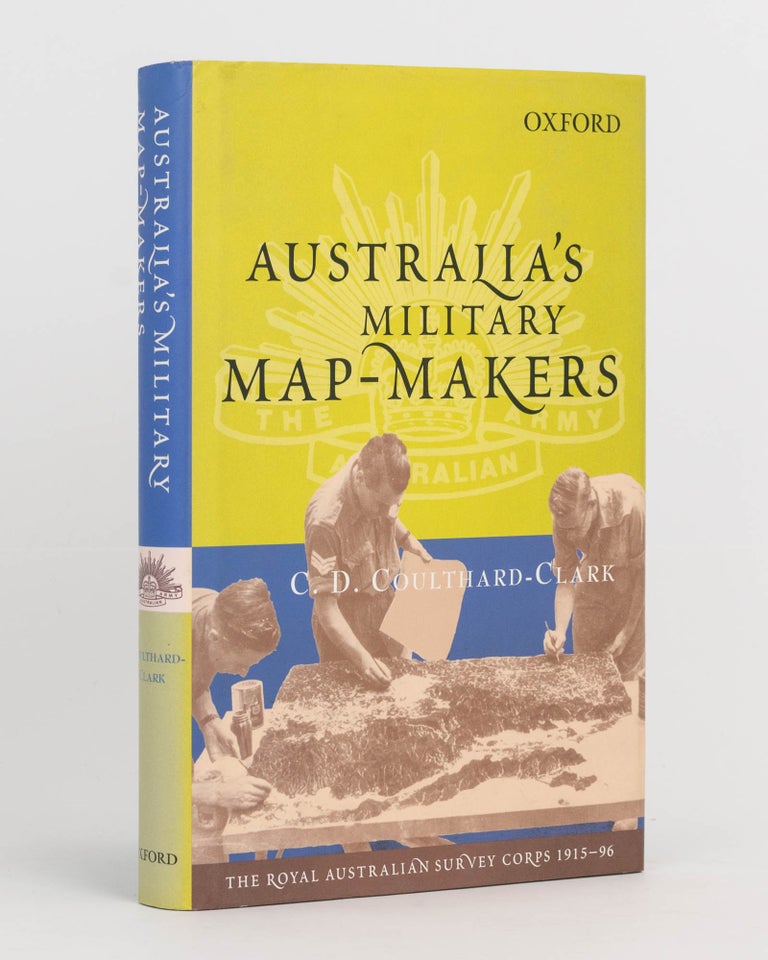 Item #124302 Australia's Military Map-makers. The Royal Australian Survey Corps, 1915-96. C. D. COULTHARD-CLARK.